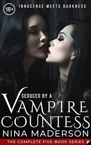 Seduced by a Vampire Countess: The Complete Five-Book Paranormal Lesbian Series (Corrupted By Creatures Of The Night: My First Time With A Woman, And She’s A Monster!)