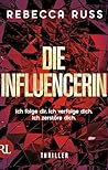 Die Influencerin by Rebecca Russ