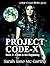Project Code-X: Book 1: Alpha is the Beginning