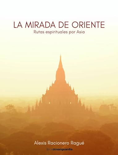 La mirada de Oriente. Rutas espirituales por Asia (Spanish Edition)