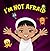I'm Not Afraid