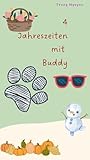 4 Jahreszeiten mit Buddy: einem liebevollen deutschen Hund (German Edition)