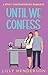 Until We Confess (Until #1)