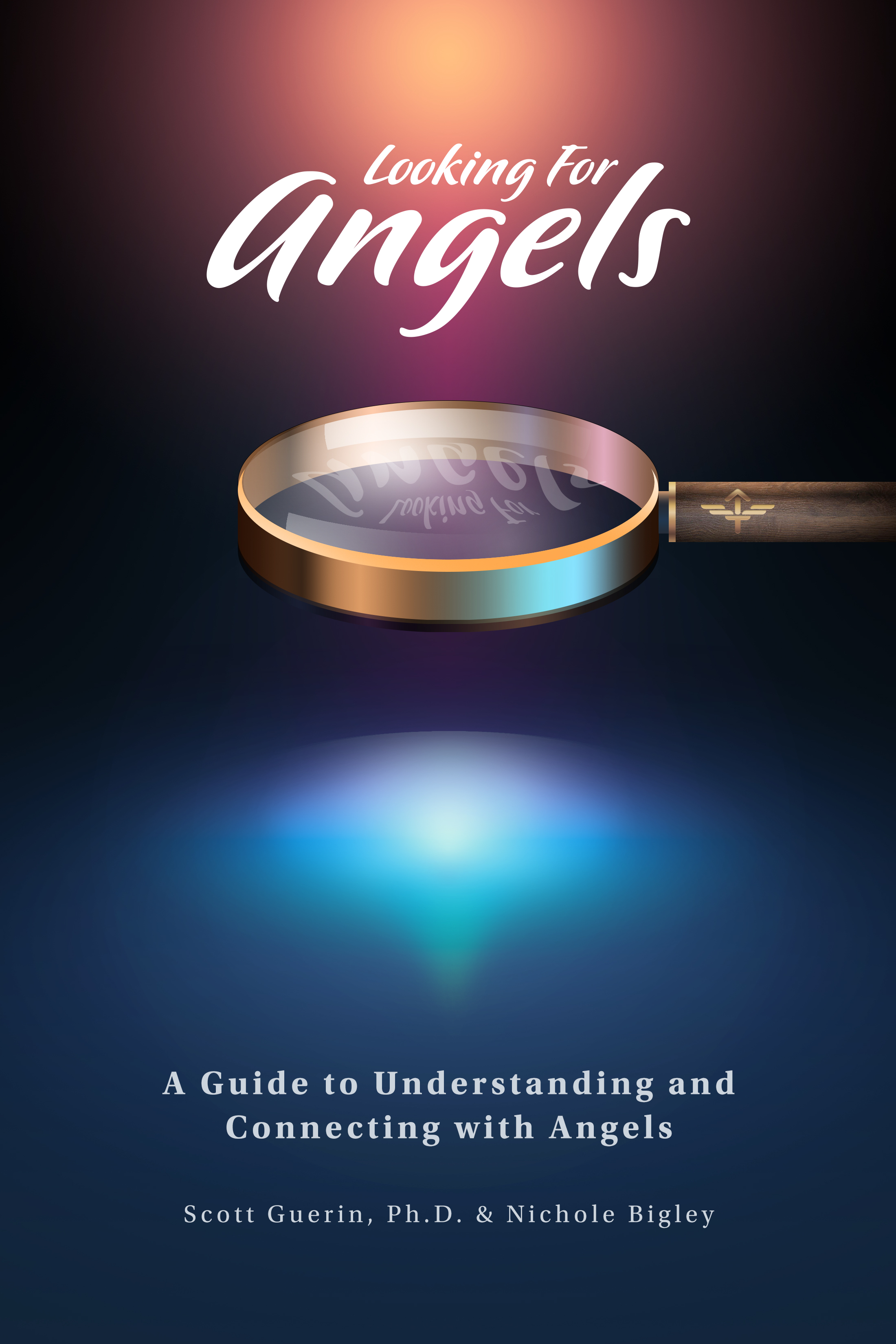 Looking for Angels: A Guide to Understanding and Connecting with Angels
