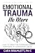 Healing from Emotional Trauma by Cara Bramlett Healing from Emotional Trauma by Cara Bramlett