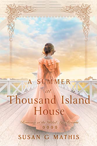 A Summer at Thousand Island House (Romance at the Gilded Age Resorts Book 4)