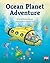 Ocean Planet Adventure