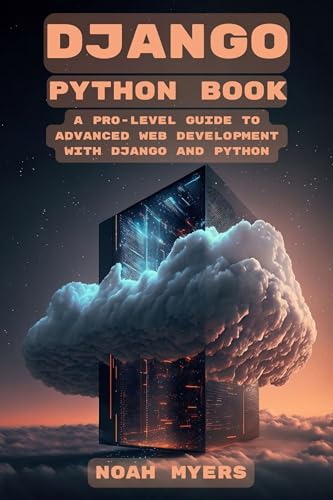 Django Python book: A Pro-Level Guide to Advanced Web Development with Django and Python (Kindle Edition)