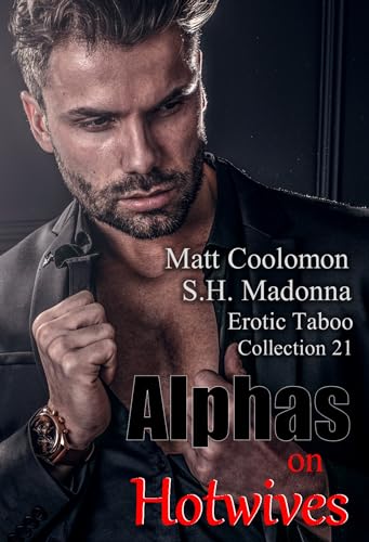 Alphas on Hotwives: Erotic Taboo Collection 21 (Coolomon Collector's Editions)