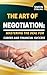 The Art of Negotiation: Mastering the Deal for Career and Financial Success." (BUSINESS MODEL Book 4)