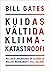 Kuidas vältida kliimakatastroofi: Millised lahendused on olemas ja millist murrangut veel vajame