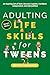 BEYOND THE BASICS ADULTING LIFE SKILLS FOR TWEENS  by Jaqui Meyer