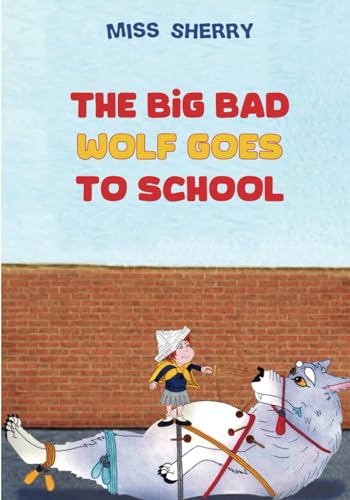 The Big Bad Wolf Goes to School (Big Bad Wolf Series)