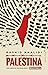 Palestina: Cien años de colonialismo y resistencia