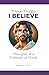 These Things I Believe: Tho...