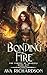 Bonding Fire by Ava Richardson Bonding Fire by Ava Richardson