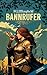 Bannrufer: Epische Historische Fantasyreihe. Mitreißende Dark Fantasy für alle Fans von Greg Walters, Markus Heitz und Bernhard Hennen (Seelenträger 3) (German Edition)