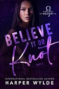 Believe It or Knot: Part Two (Runaway Omega, #2) 