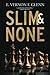 Slim and None