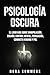 Psicología Oscura: 2 Libros...