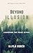 Beyond Illusion  by Kayla Burch