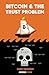 Bitcoin and The Trust Probl...