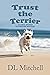 Trust the Terrier A Coral Shores Veterinary Mystery by D.L. Mitchell