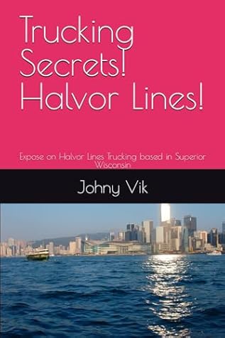 Trucking Secrets! Halvor Lines!: Expose on Halvor Lines Trucking based in Superior Wisconsin USDOT 75250