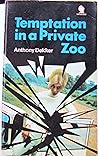 Temptation in a Private Zoo by Anthony Dekker