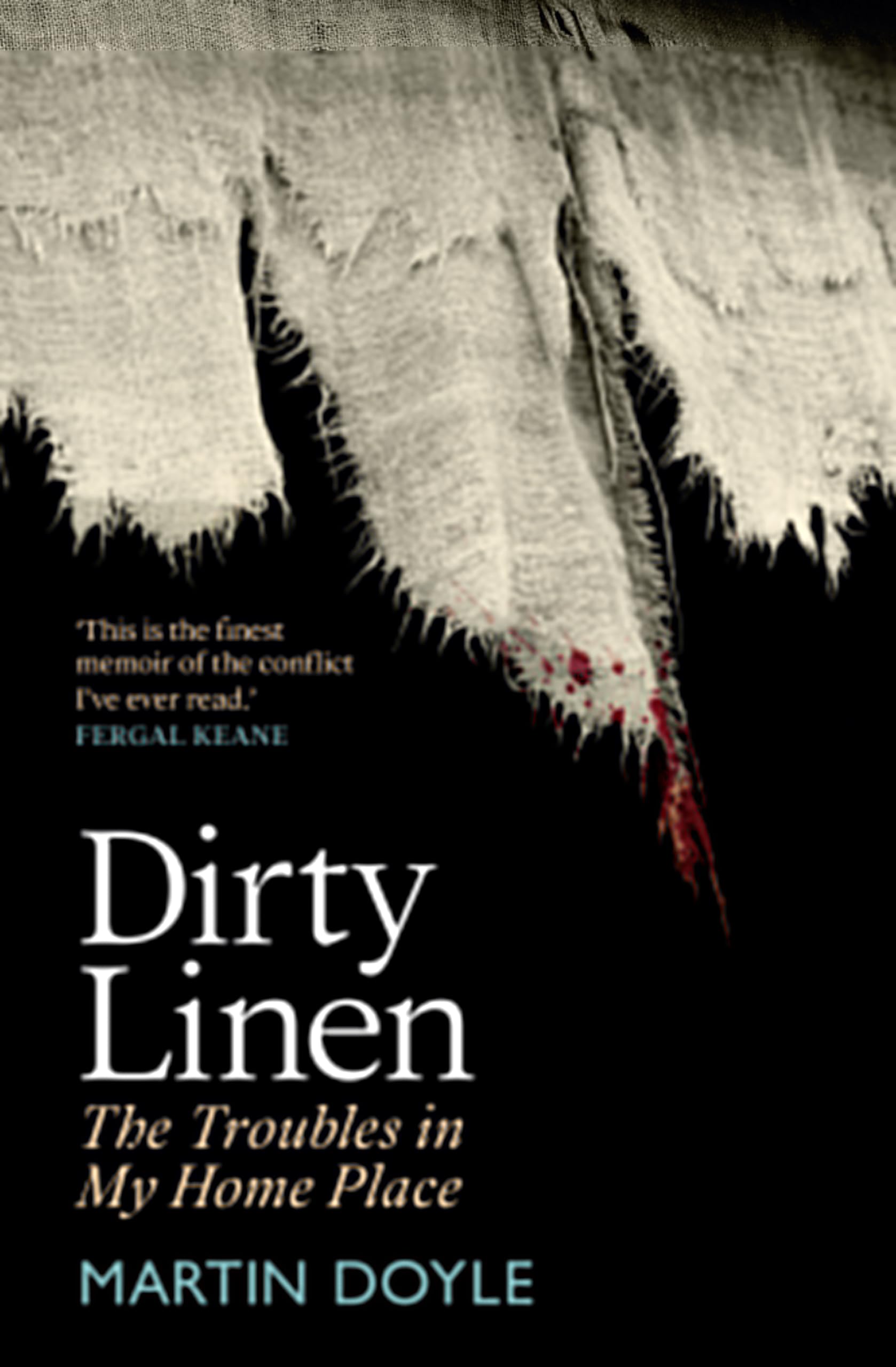 Dirty Linen: The Troubles in My Home Place (Kindle Edition)