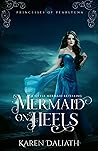 Mermaid on Heels: A Little Mermaid Retelling (Princesses of Pearltuna, #1)