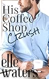 His Coffee Shop Crush (Rosedale Seasons, #1)
