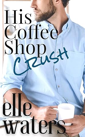 His Coffee Shop Crush (Rosedale Seasons, #1)