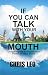 IF YOU CAN TALK WITH YOUR M...