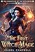 The First Witch-Mage (The C...