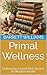 Primal Wellness: Embracing ...