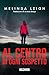 Al centro di ogni sospetto by Melinda Leigh