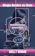 Bilogía Nombre en Clave: Enganchada y atrapada una bilogía de romance