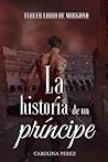 La Historia de un Príncipe: Tercer Libro de Morgana (Trilogía Morgana T) (Spanish Edition) La Historia de un Príncipe: Tercer Libro de Morgana (Trilogía Morgana T) (Spanish Edition)