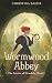 Wormwood Abbey (The Secrets...