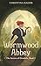 Wormwood Abbey (The Secrets of Ormdale #1)