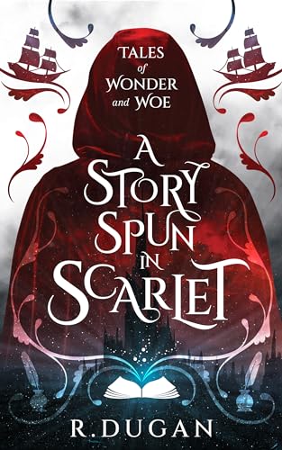 A Story Spun in Scarlet (Tales of Wonder and Woe, #1)