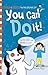 You Can Do It!: A Thinking Skills Story Book That Empowers Kids to Make Good Choices by Letting Go of the Uncontrollable – Ideal for Ages 4-8! (Charlie & Sokeetee the Philosopher Cat)