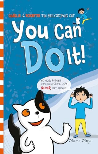 You Can Do It!: A Thinking Skills Story Book That Empowers Kids to Make Good Choices by Letting Go of the Uncontrollable – Ideal for Ages 4-8! (Charlie & Sokeetee the Philosopher Cat)
