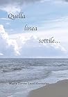 Quella linea sottile... by Maria Teresa Lezzi Fiorentino
