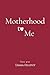 Motherhood to Me (Emma Heap...