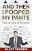 And then I pooped my pants.: Stories and lessons for new managers.
