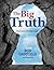 The Big Truth: Dissecting a...