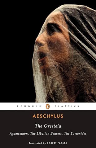 The Oresteia: Agamemnon / The Libation Bearers / The Eumenides