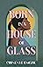 Born in a House of Glass
